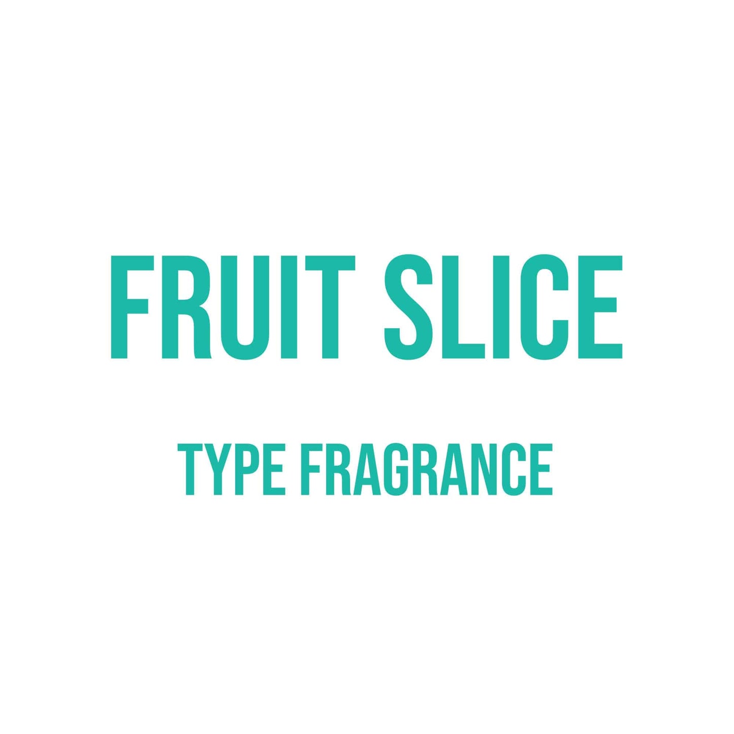 Fruit Slice Type Fragrance - World of Aromas