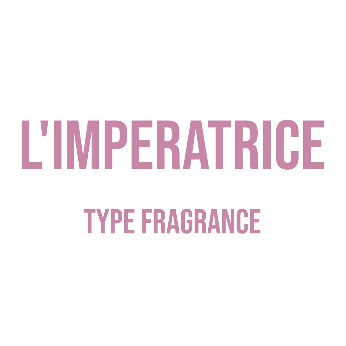 L'Imperatrice Type Fragrance - World of Aromas