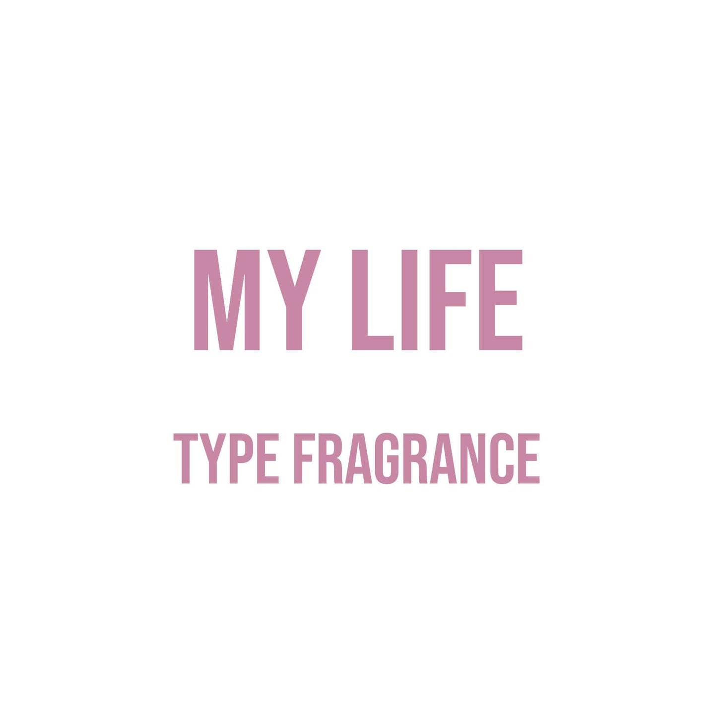 My Life Type Fragrance - World of Aromas