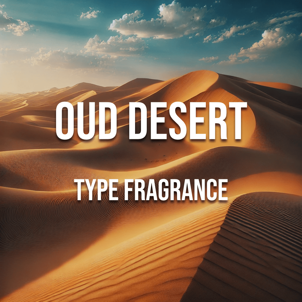 Oud Desert Type Fragrance - World of Aromas