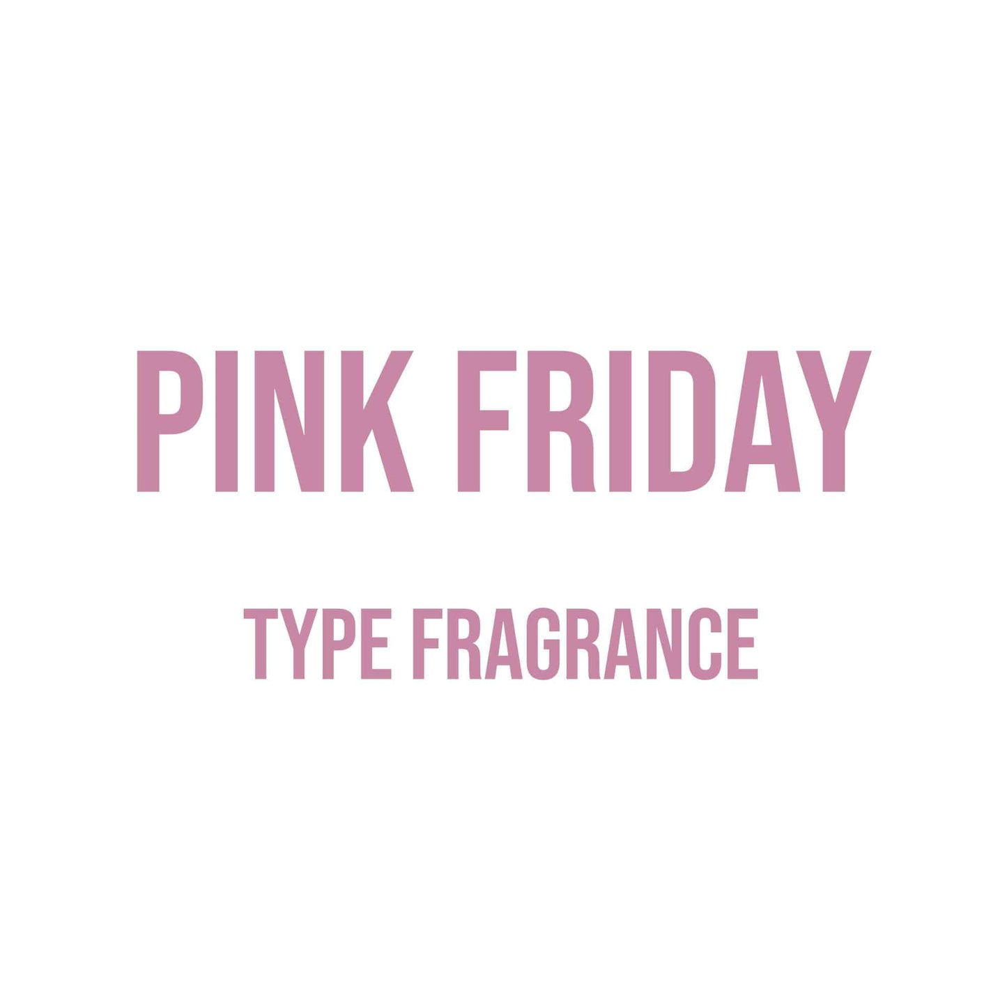 Pink Friday Type Fragrance - World of Aromas