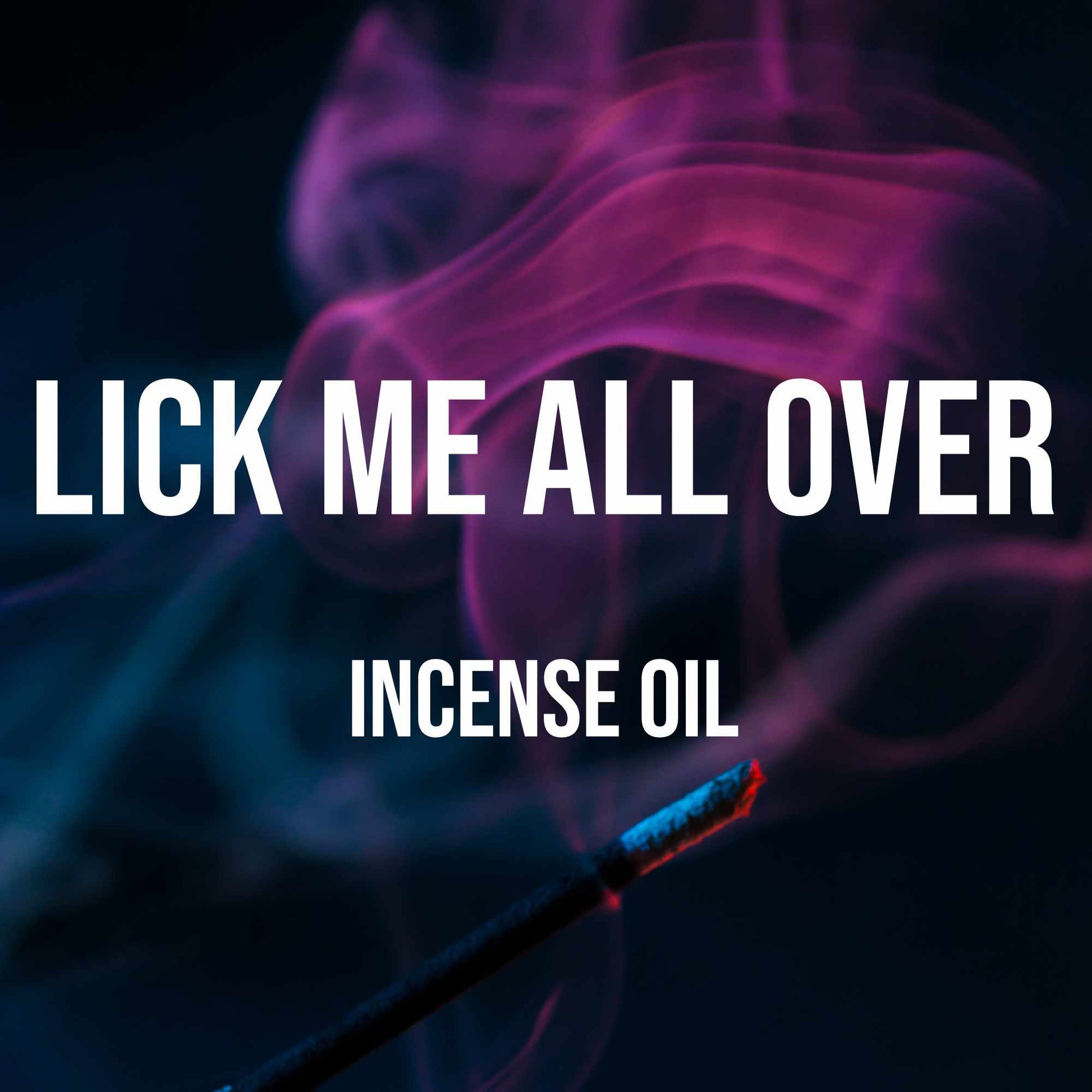 Lick Me All Over Incense Oil - World of Aromas