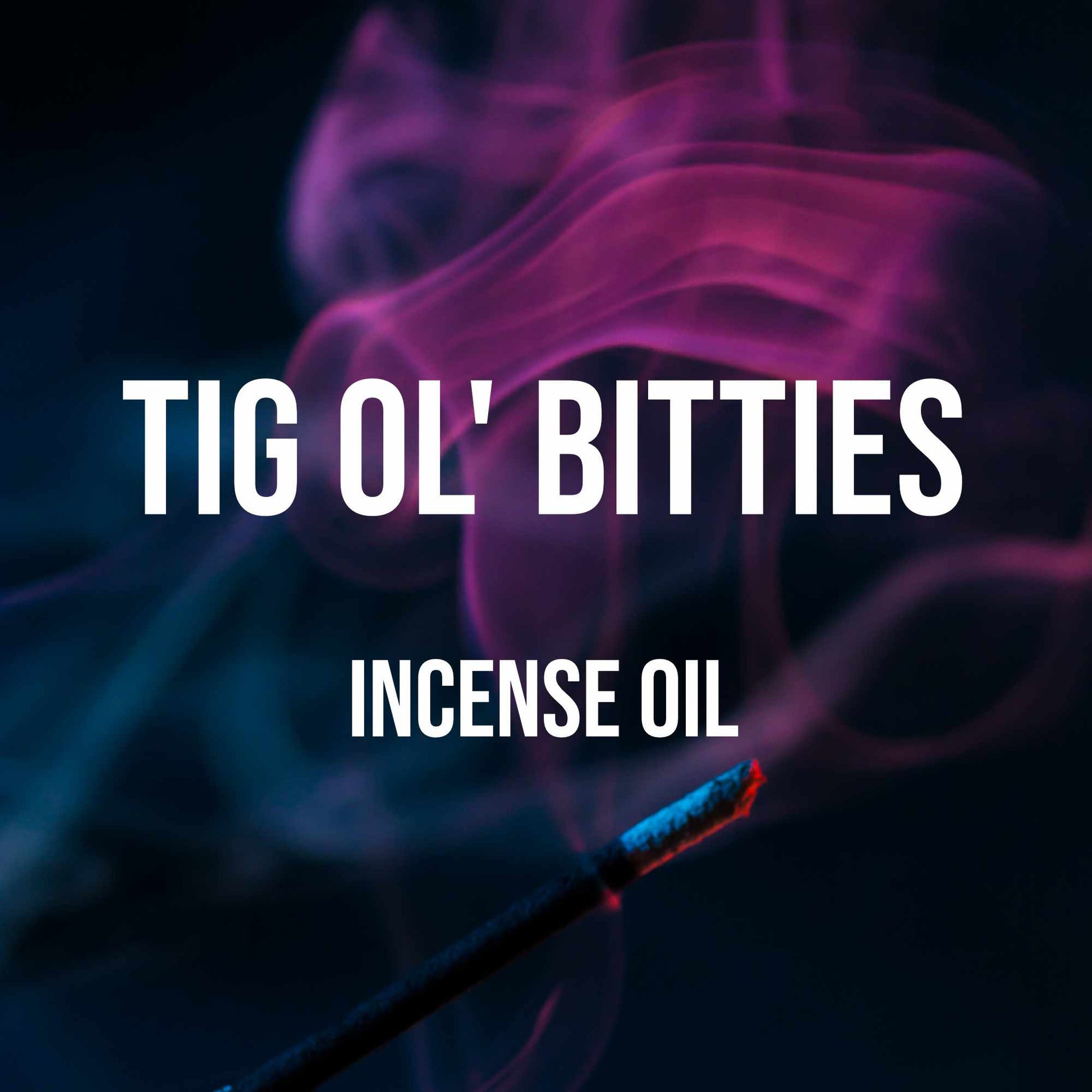Tig Ol Bitties Incense Oil - World of Aromas