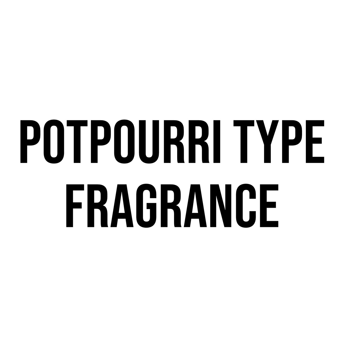 Potpourri Type Fragrance