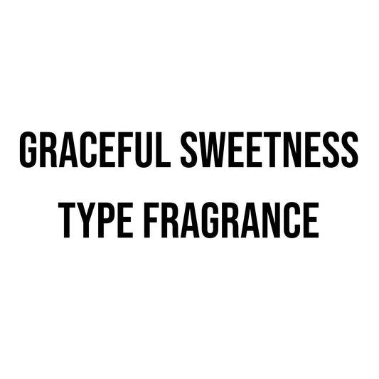 Graceful Sweetness Type Fragrance