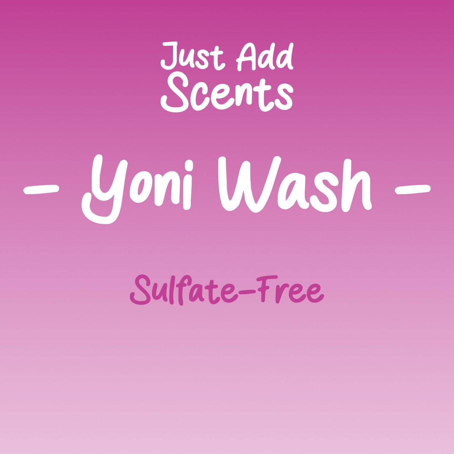 Just Add Scents Sulfate-Free Yoni Wash