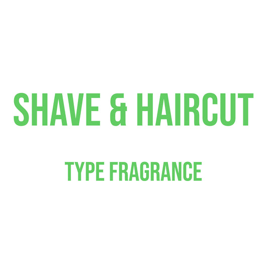 Shave & Haircut Type Fragrance