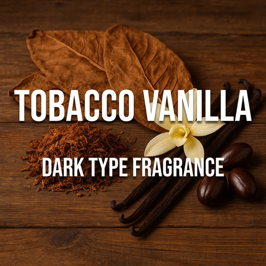 Tobacco Vanilla Dark Type Fragrance