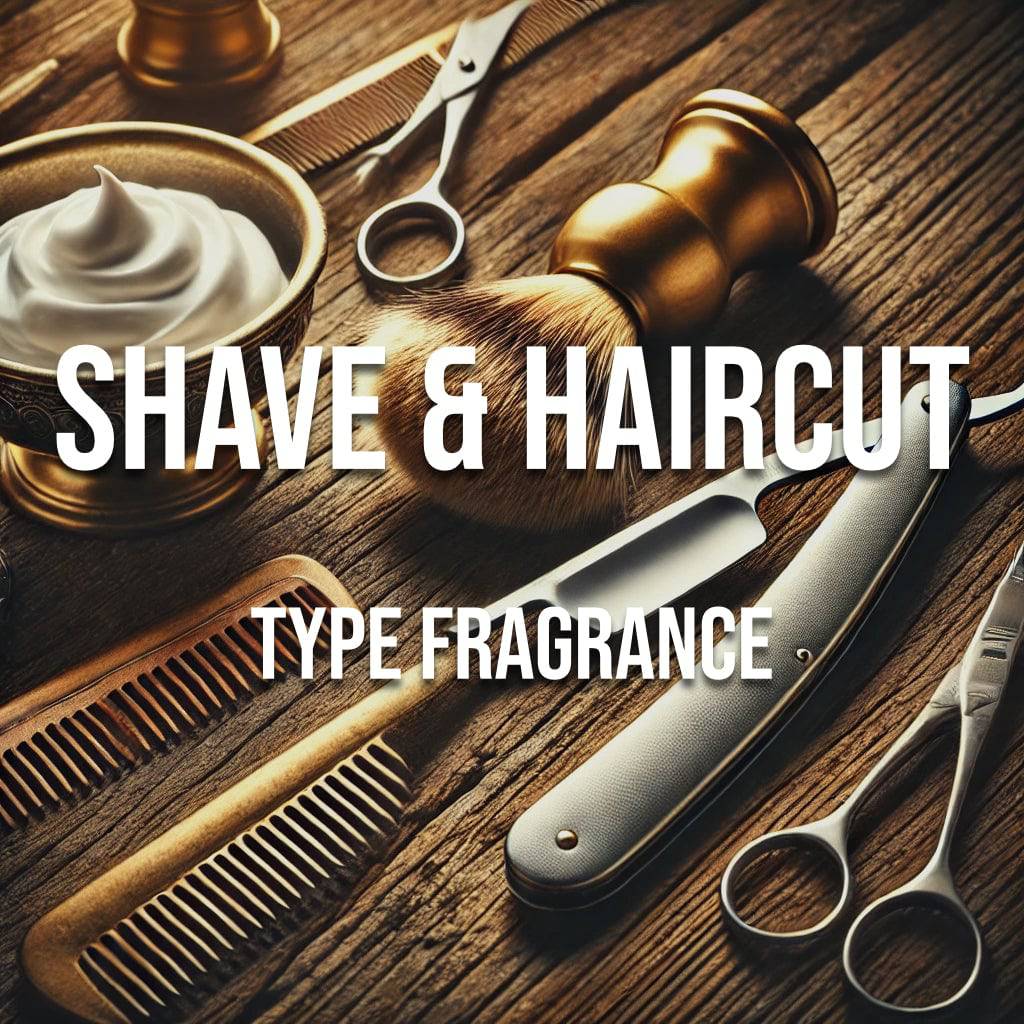 Shave & Haircut Type Fragrance | World of Aromas