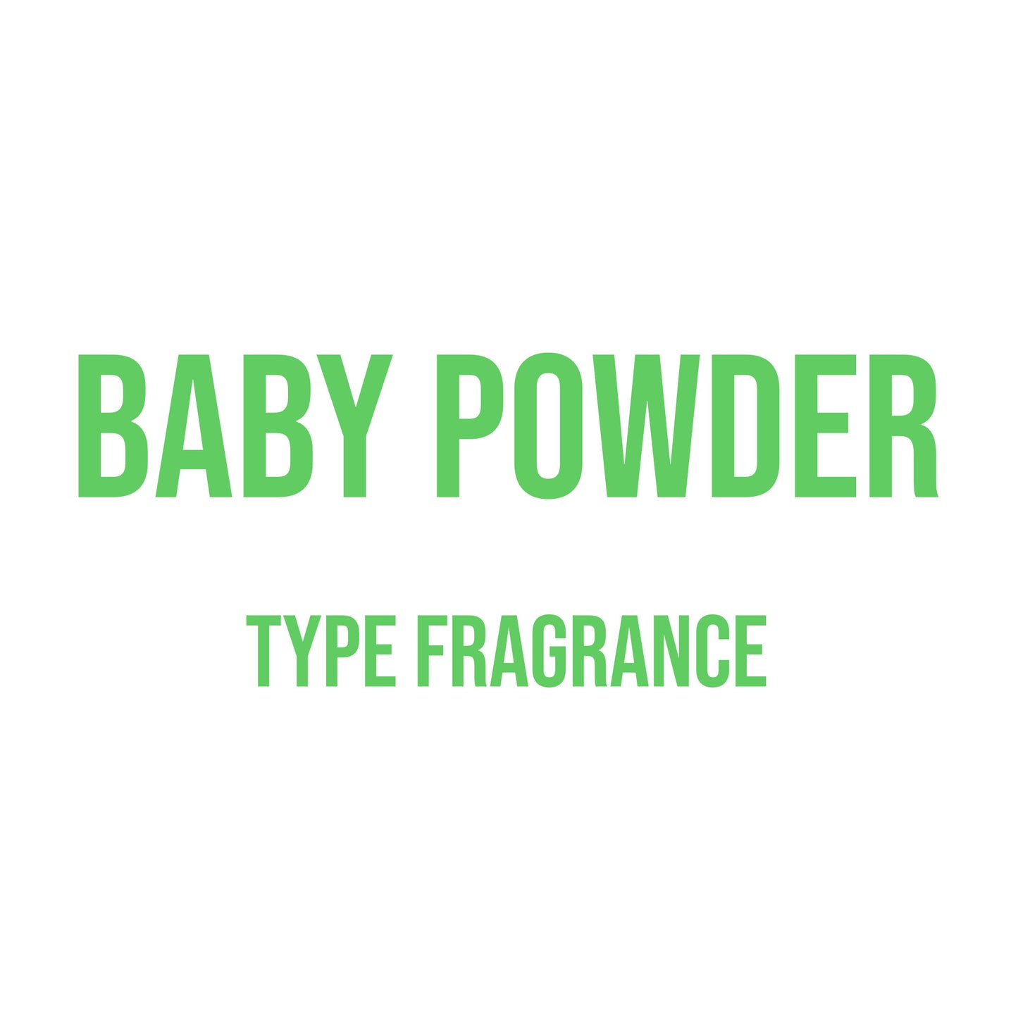 Baby Powder Type Fragrance