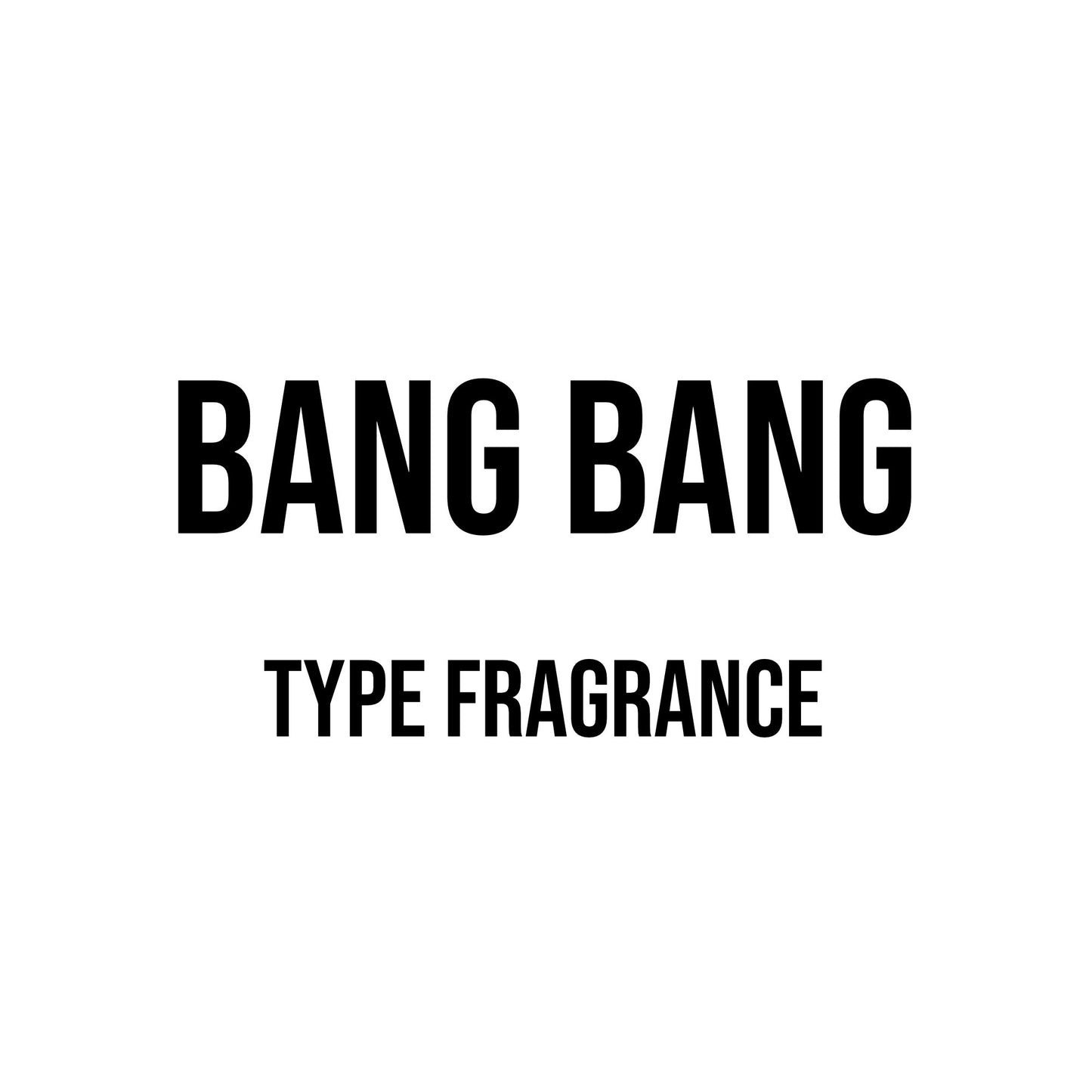 Bang Bang Type Fragrance