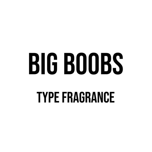 Big Boobs Type Fragrance