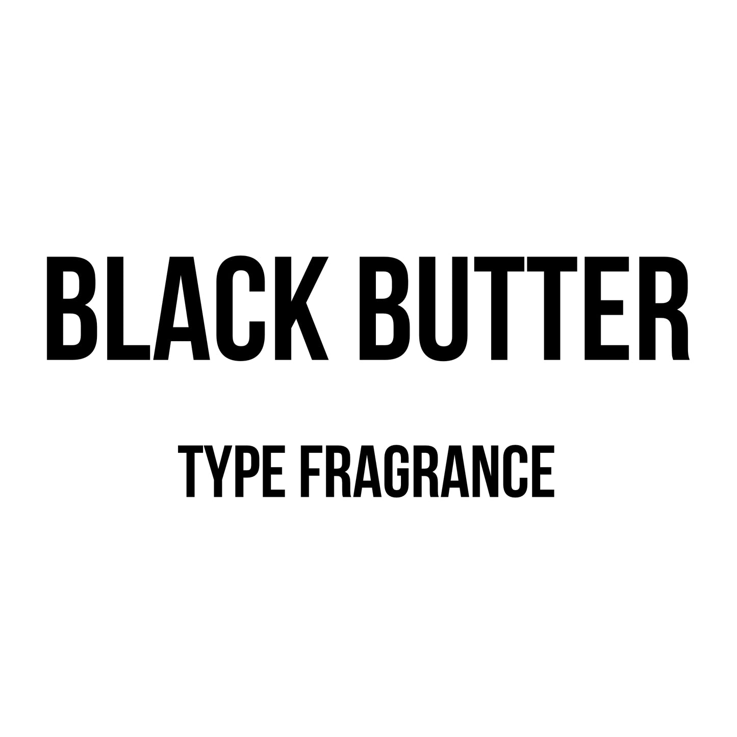 Black Butter Type Fragrance