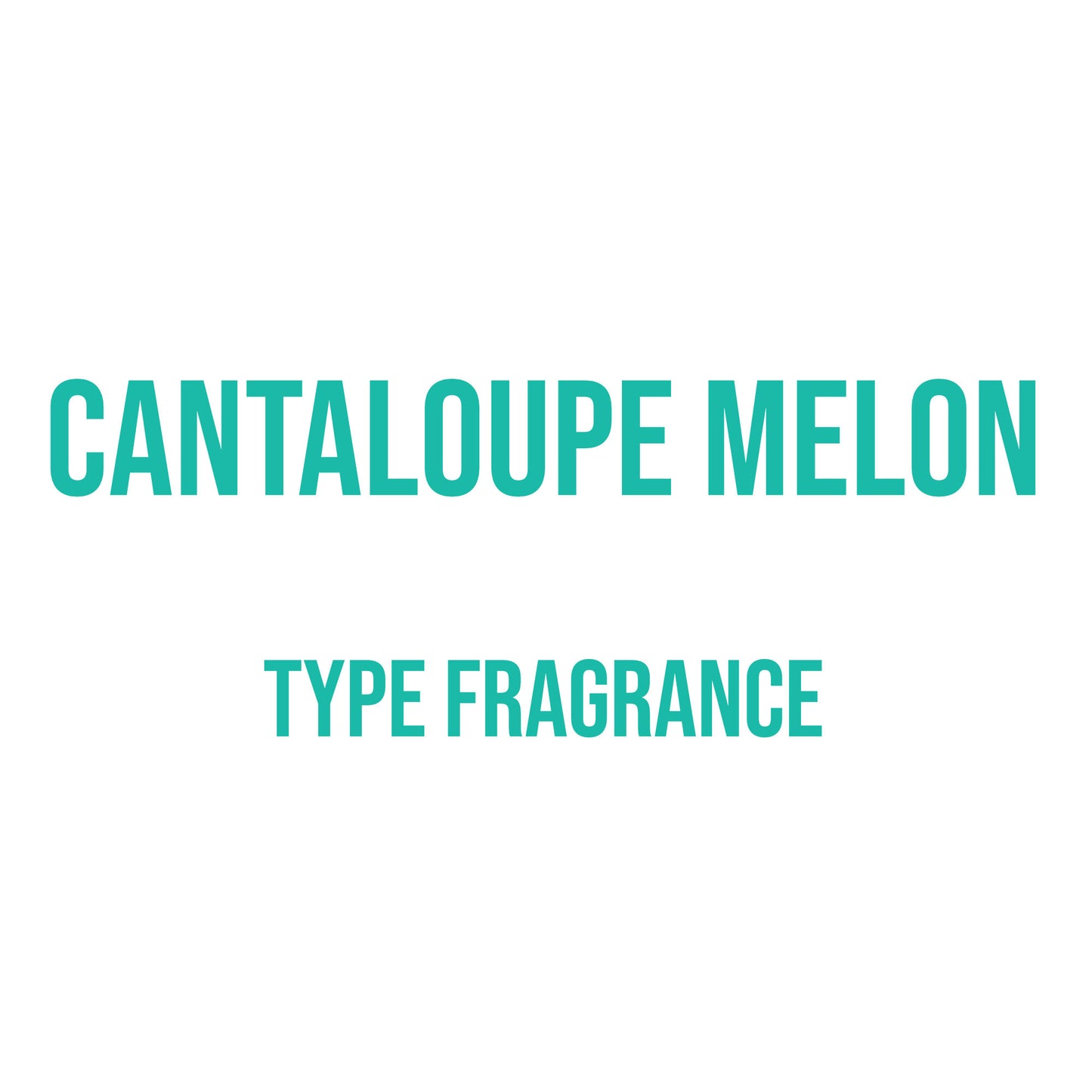 Cantaloupe Melon Type Fragrance