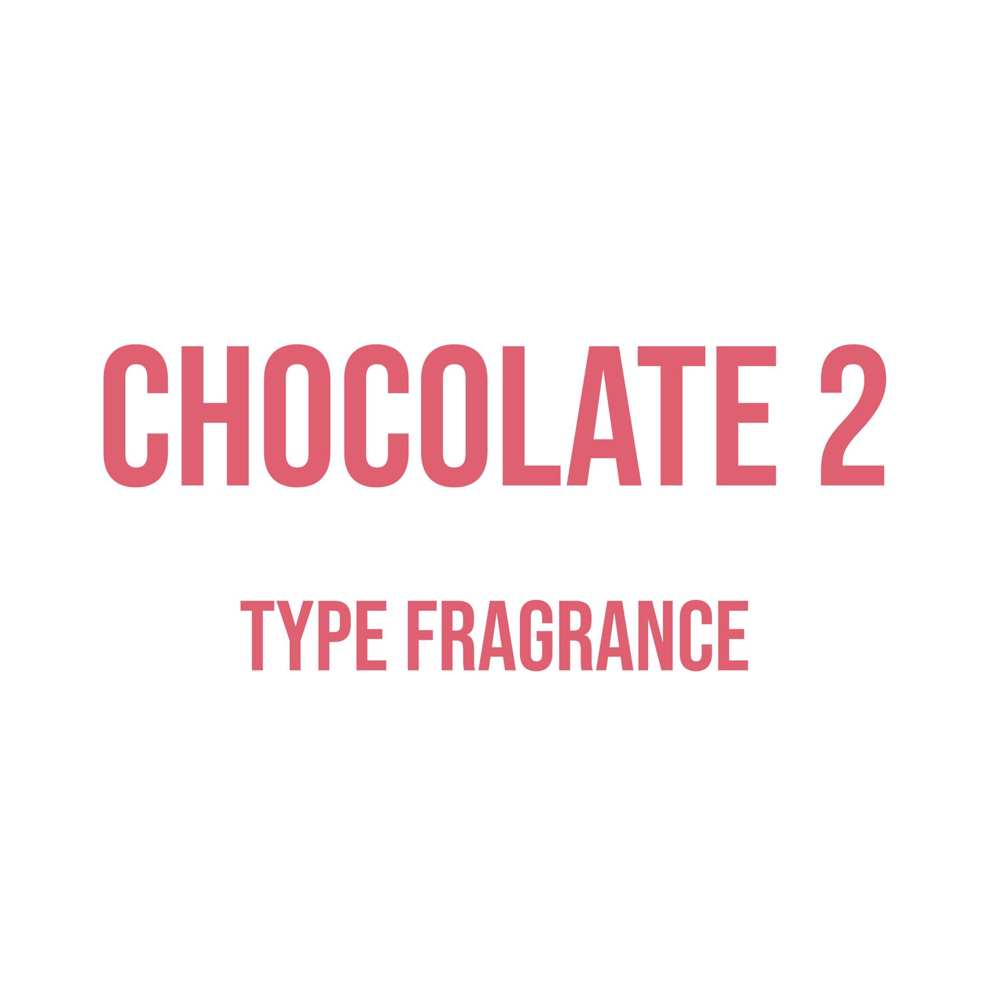 Chocolate 2 Type Fragrance