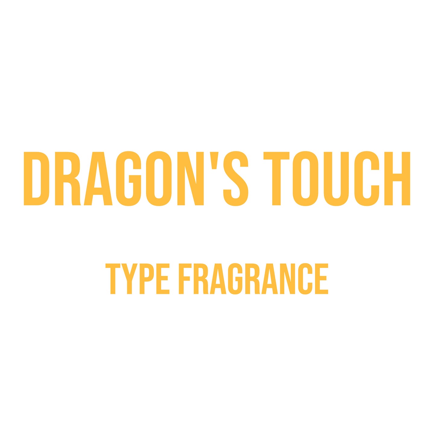 Dragon's Touch Type Fragrance