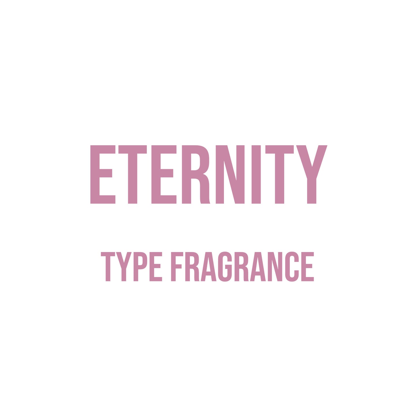 Eternity (Women’s) Type Fragrance