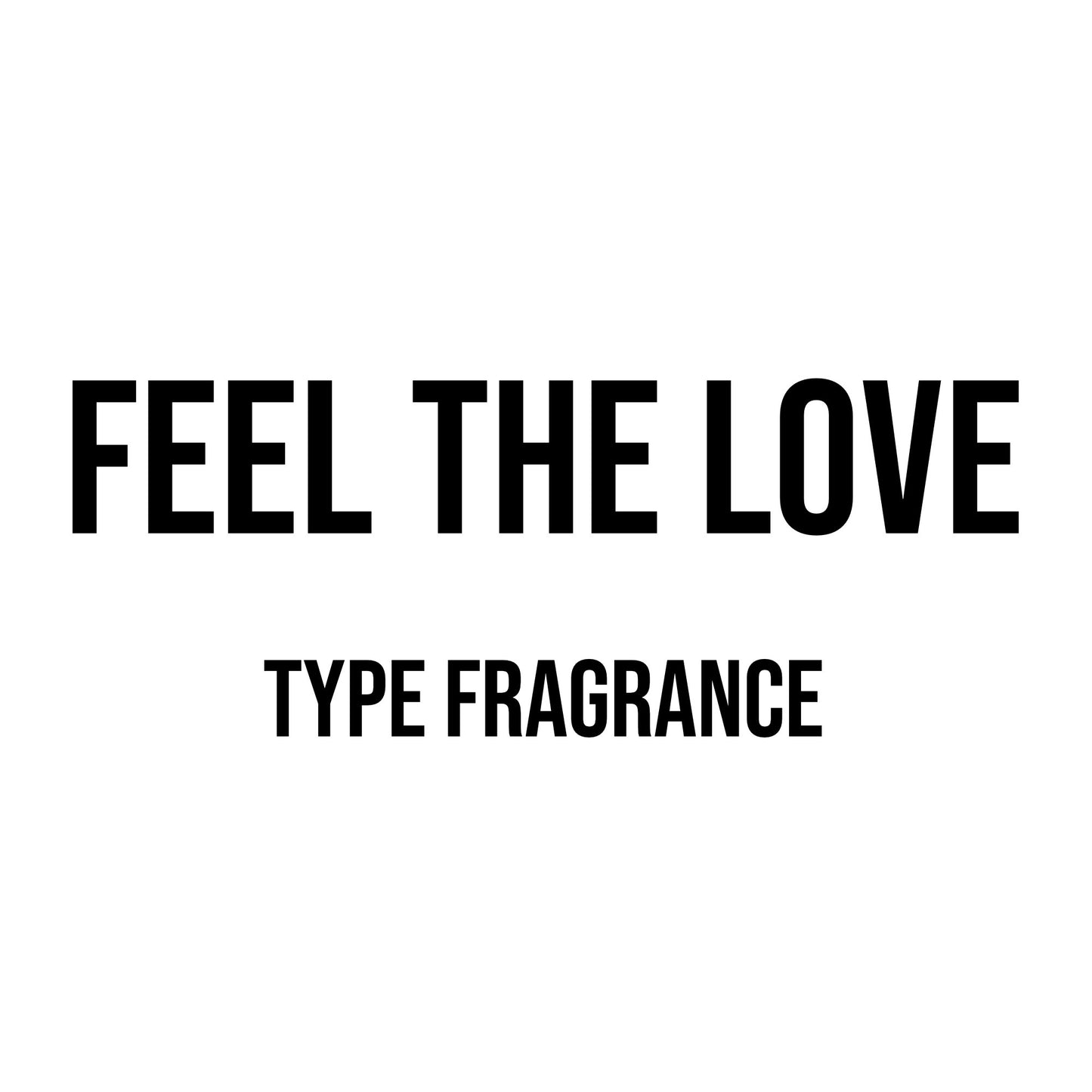 Feel the Love Type Fragrance