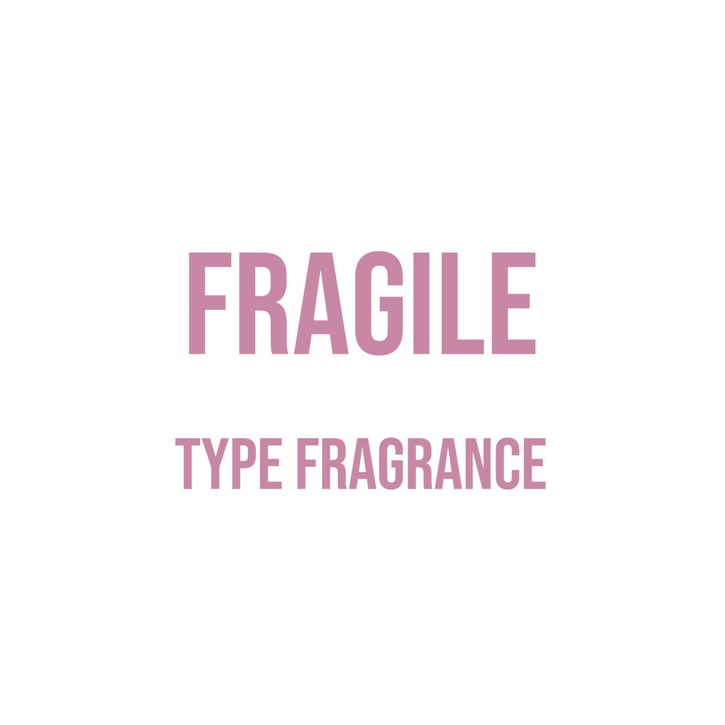 Fragile Type Fragrance