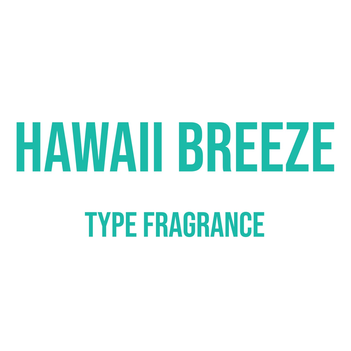 Hawaii Breeze Type Fragrance