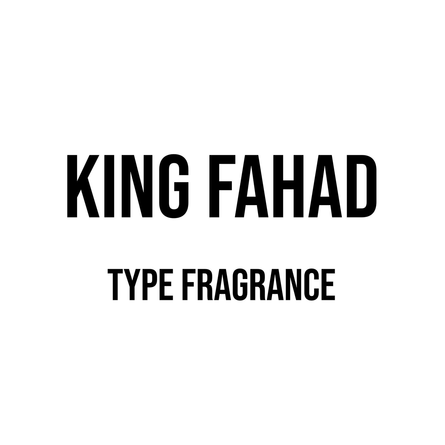King Fahad Type Fragrance