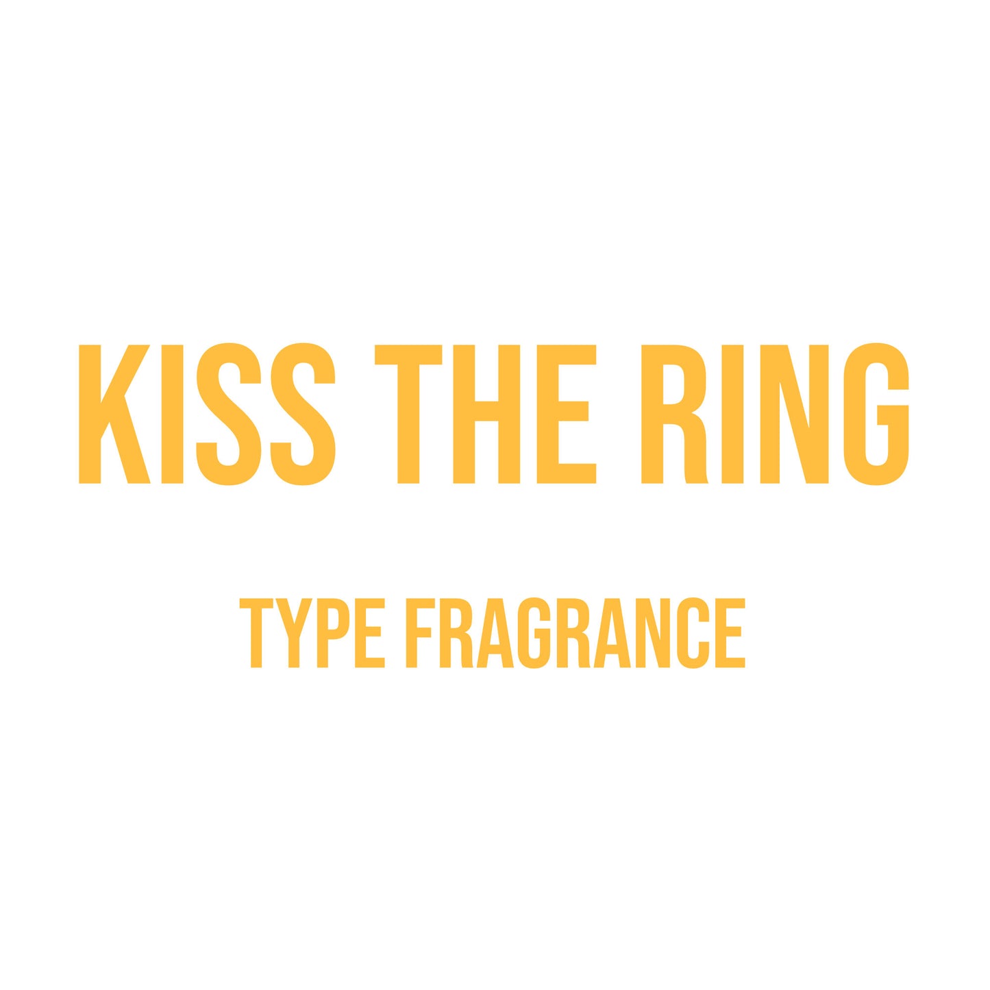 Kiss the Ring Type Fragrance