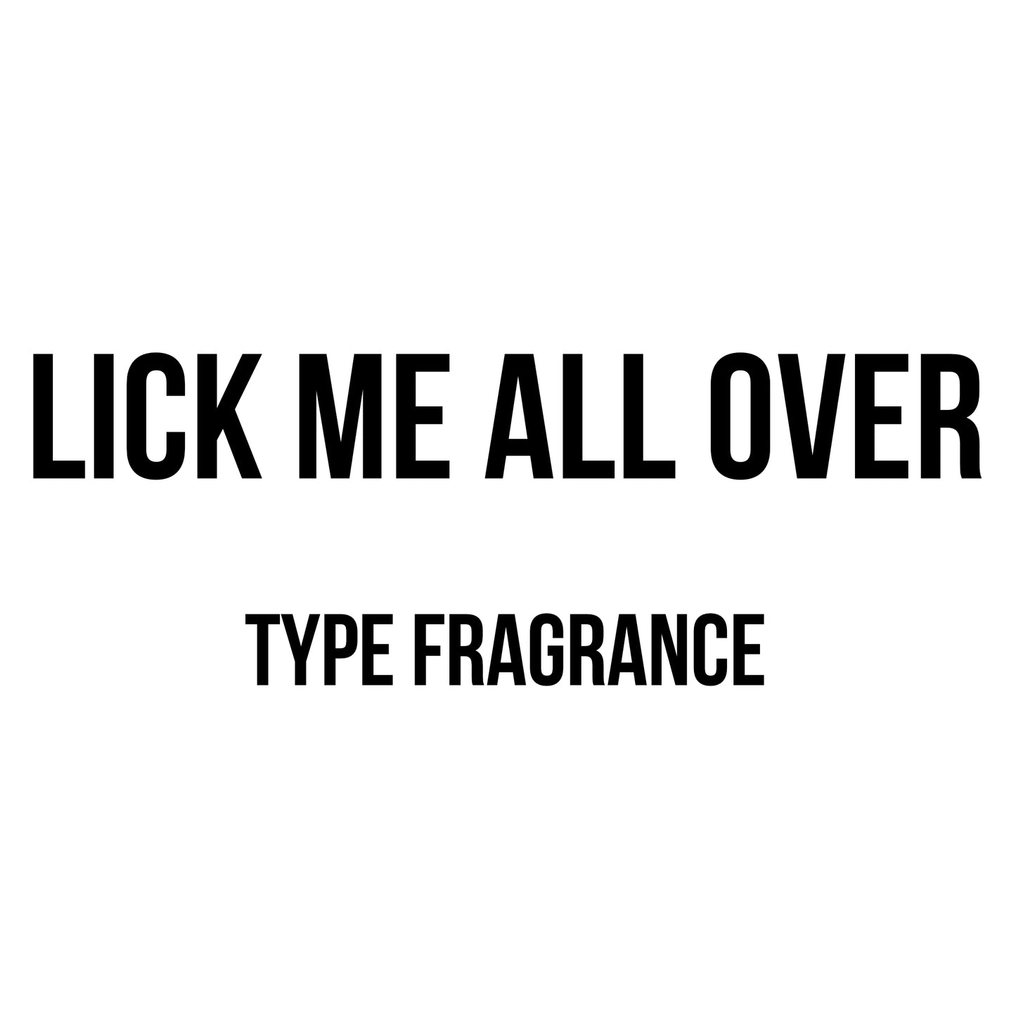 Lick Me All Over Type Fragrance