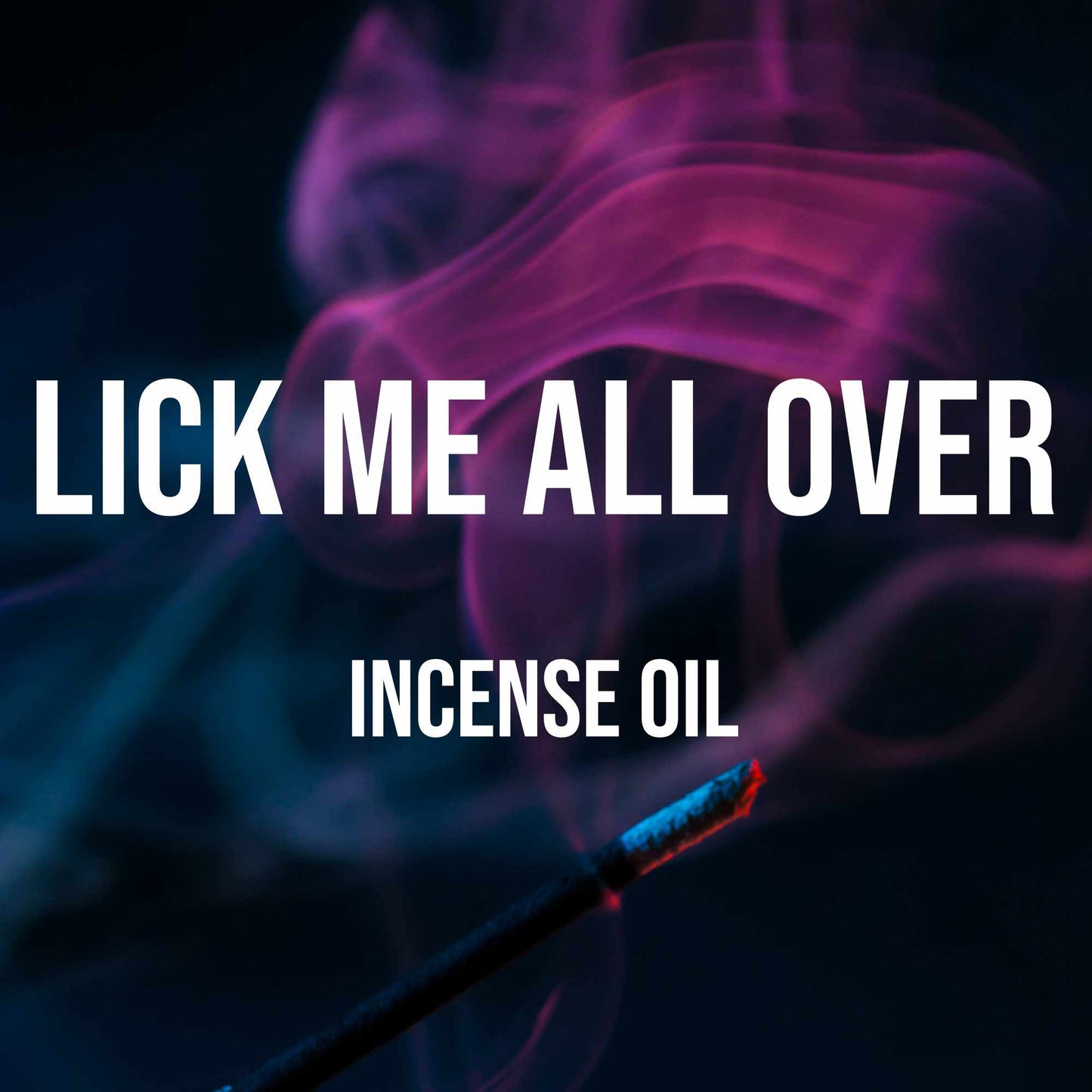 Lick Me All Over Incense Oil