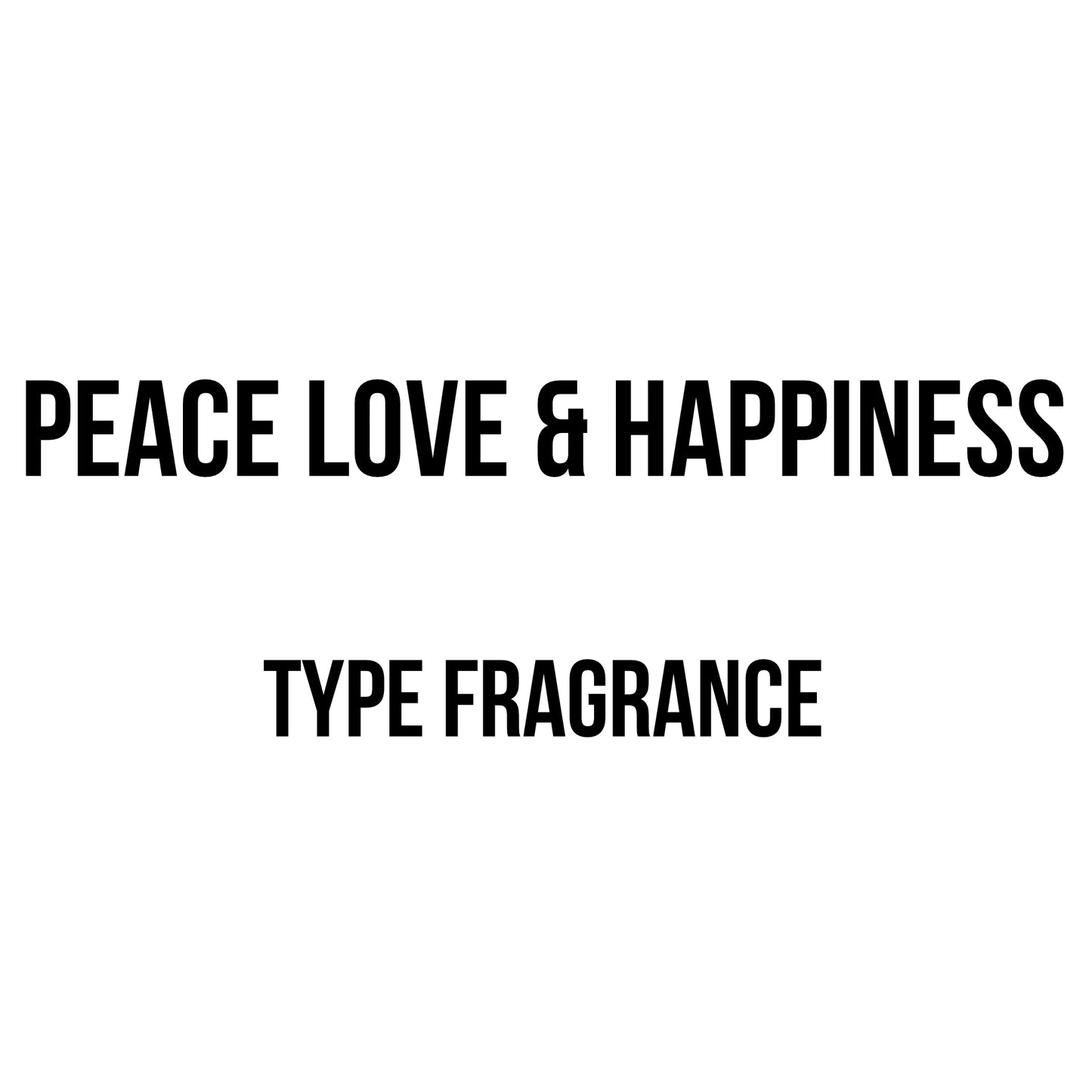 Peace Love & Happiness Type Fragrance