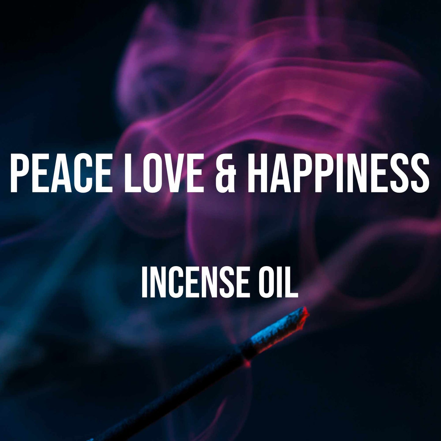 Peace Love & Happiness Incense Oil