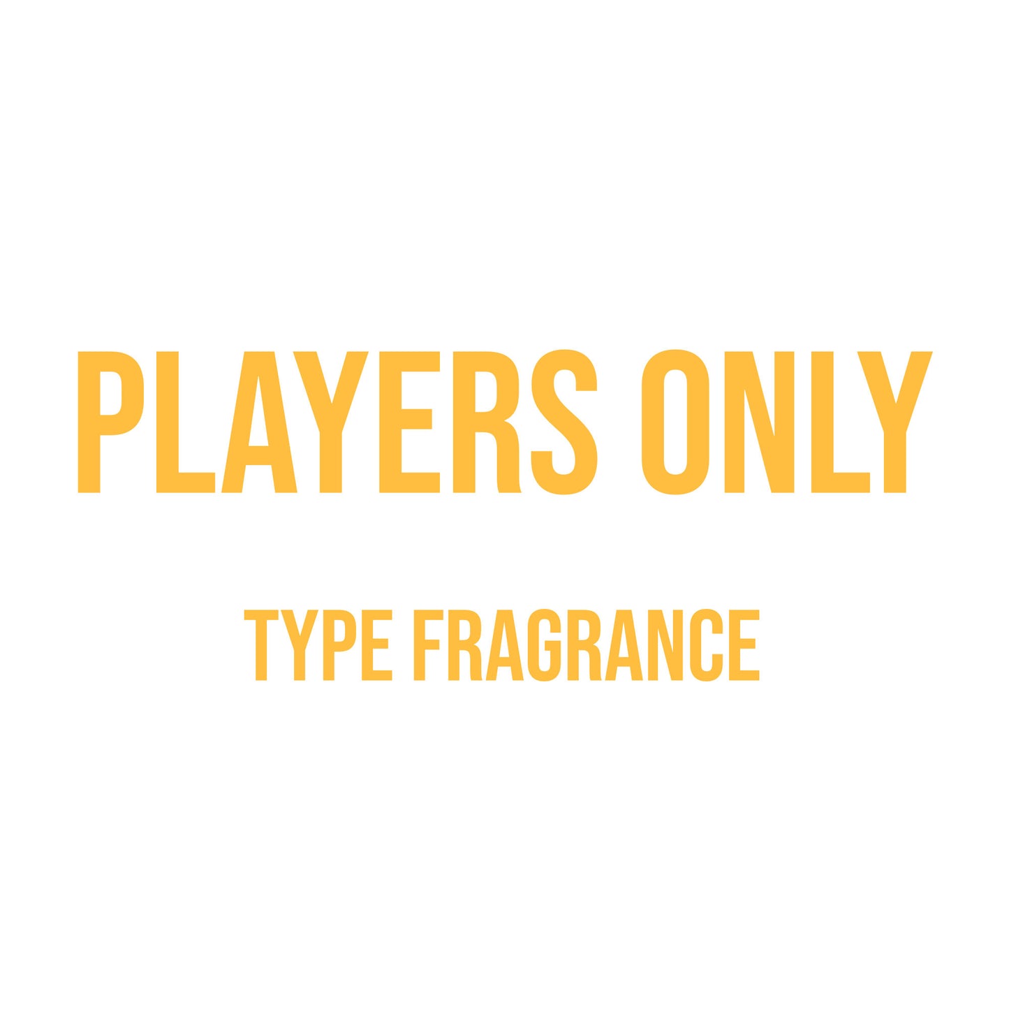 Players Only Type Fragrance