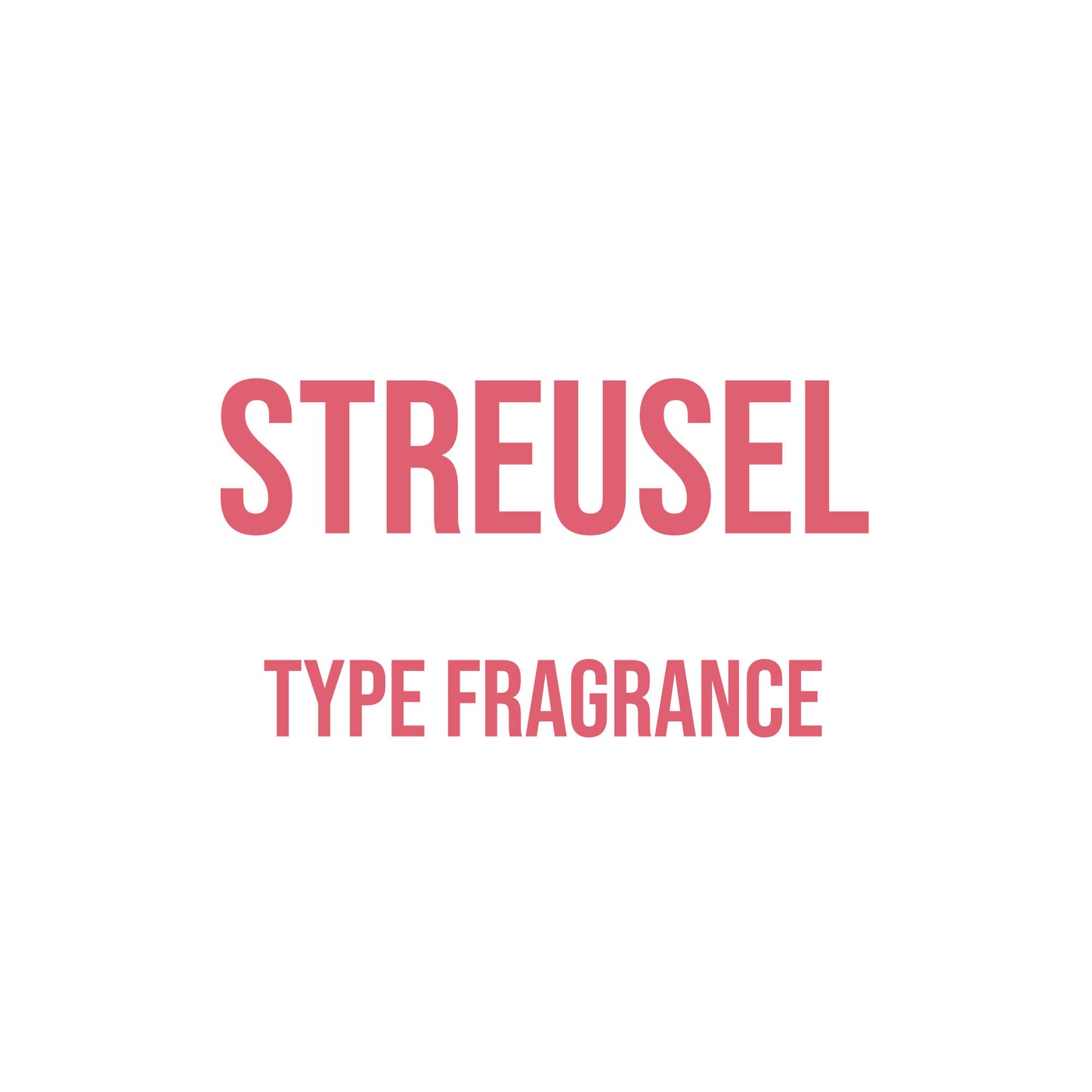 Streusel Type Fragrance