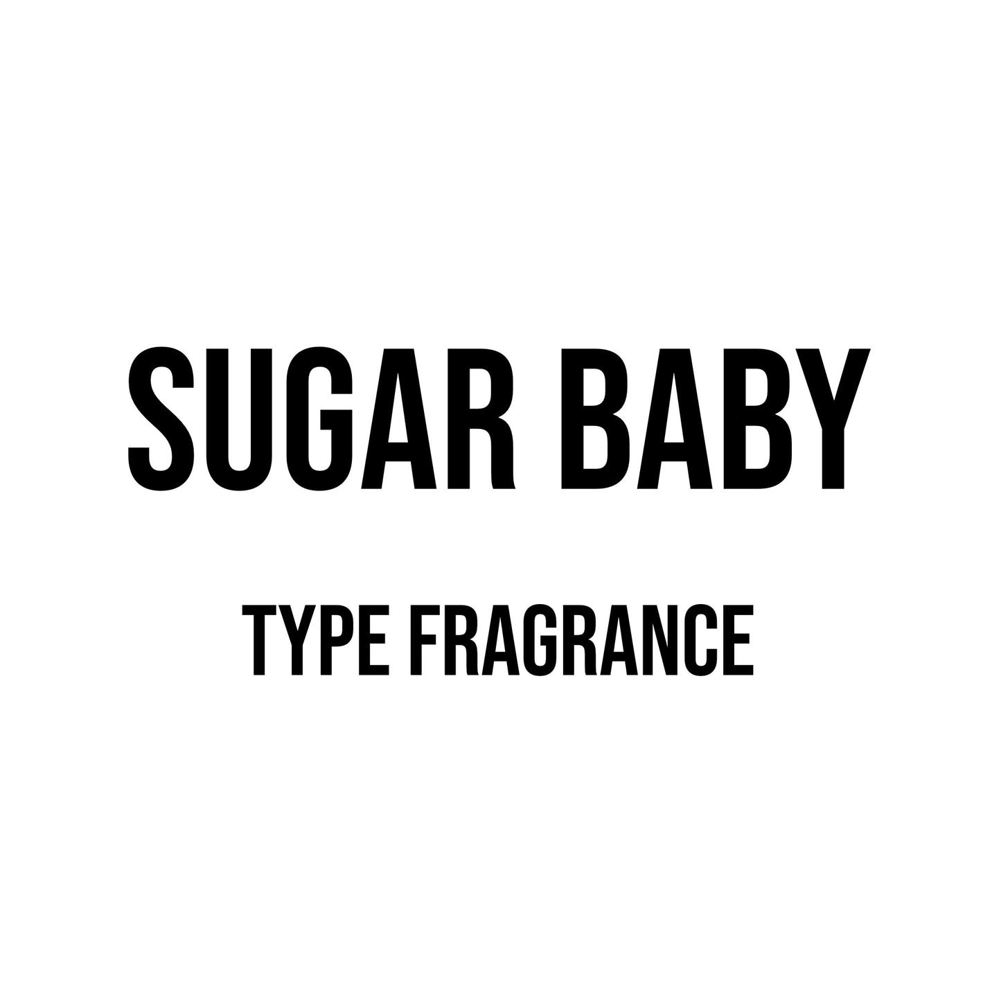 Sugar Baby Type Fragrance