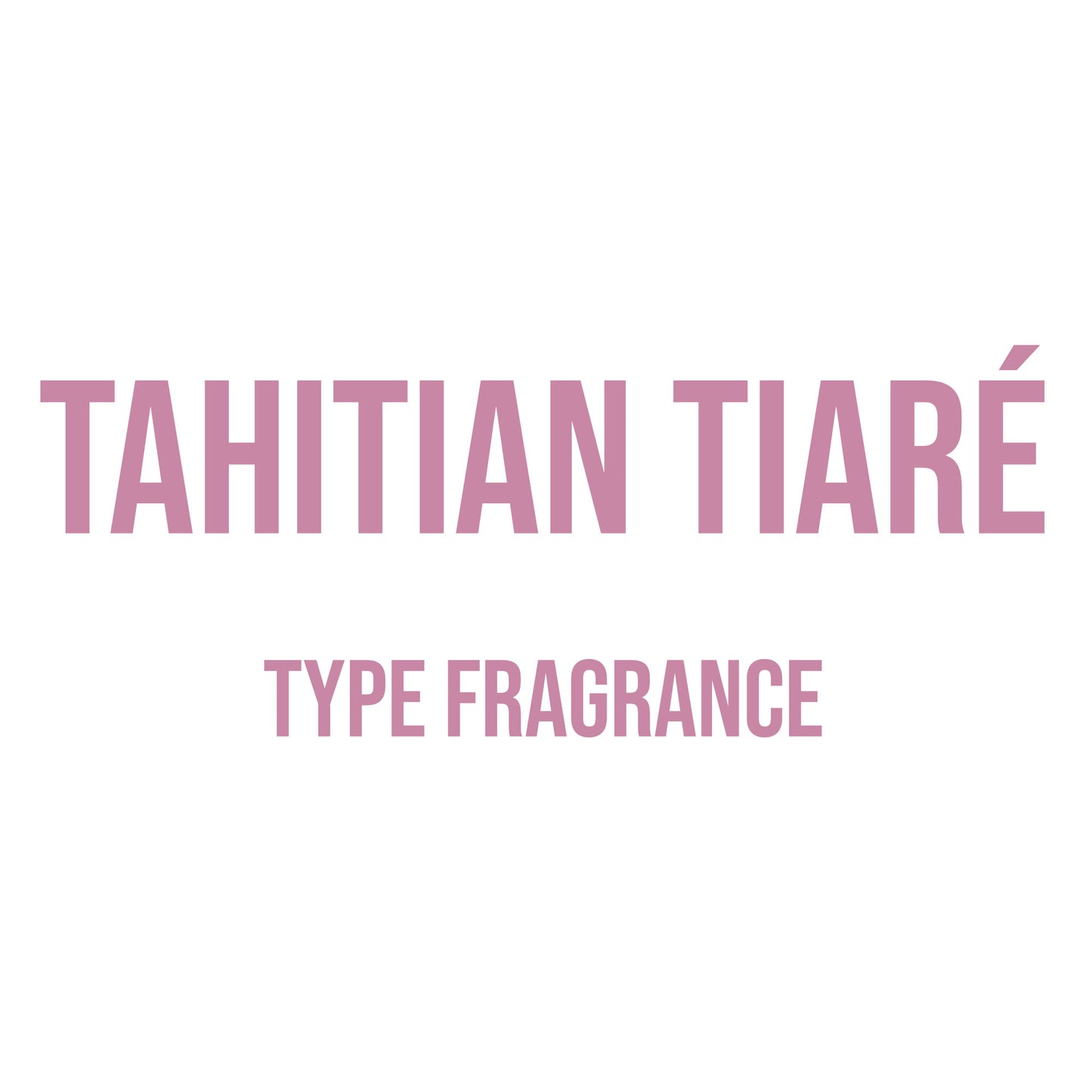 Tahitian Tiaré Type Fragrance