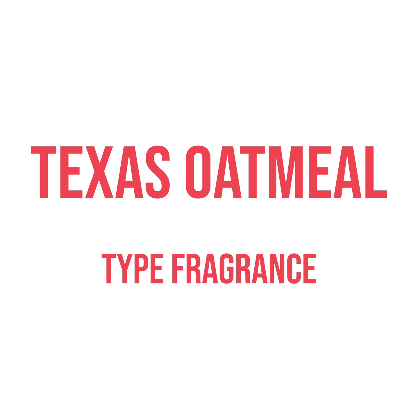 Texas Oatmeal Type Fragrance