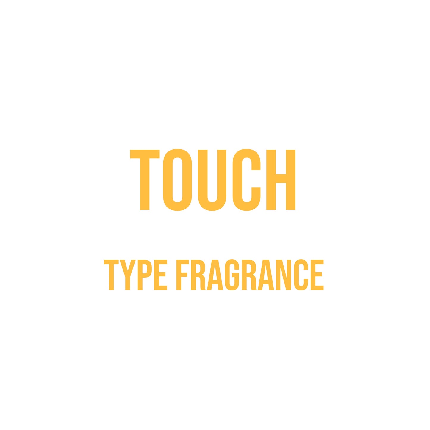 Touch Type Fragrance